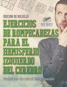 Ejercicios de Rompecabezas Para el Hemisferio Izquierdo del Cerebro | Sudokus de Nivel Intermedio | Edición de Bolsillo