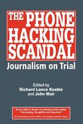 the phone hacking scandal: journalism on trial (en Inglés)