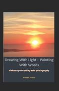 Drawing With Light - Painting With Words: Enhancing Writing via Phorographs