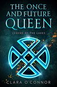 Legend of the Lakes: An Epic Fantasy Adventure Romance Brimming With Secrets and Sorcery: Book 3 (The Once and Future Queen) (en Inglés)