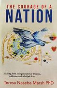 The Courage of a Nation: Healing From Intergenerational Trauma, Addiction and Multiple Loss (en Inglés)