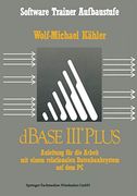 Dbase iii Plus: Anleitung für die Arbeit mit Einem Relationalen Datenbanksystem auf dem pc (en Alemán)