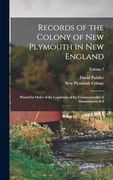 Records of the Colony of new Plymouth in new England: Printed by Order of the Legislature of the Commonwealth of Massachusetts & 8; Volume 7 (en Inglés)