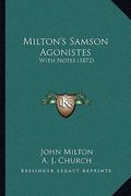 milton's samson agonistes: with notes (1872) (en Inglés)
