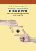Formas de Mirar. Usos Informativos y Documentales de la Fotografía (Biblioteconomía y Administracion Cultural)