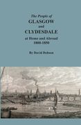 The People of Glasgow and Clydesdale at Home and Abroad, 1800-1850 (en Inglés)