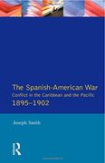 The Spanish-American war 1895-1902: Conflict in the Caribbean and the Pacific: The Conflict in the Caribbean and the Pacific (Modern Wars in Perspective) 