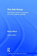 The Anti-Group: Destructive Forces in the Group and Their Creative Potential (Routledge Mental Health Classic Editions) (en Inglés)