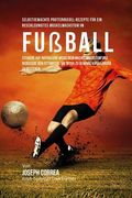 Selbstgemachte Proteinriegel-Rezepte fur ein beschleunigtes Muskelwachstum im Fussball: Steigere auf naturliche Weise dein Muskelwachstum und reduzier (en Alemán)
