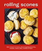 Rolling Scones. 100+ Knead-to-Know Showstopping Pastries, Breads, Cakes, Pies, Cookies and More (en Inglés)