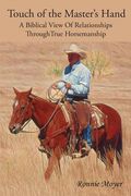 Touch of the Master's Hand: A Biblical View Of Relationships Through True Horsemanship (en Inglés)