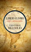 Liberalismo, Una Cartografía - C.Bellolio - Taurus