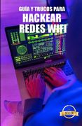 Guía y Trucos para Hackear Redes Wifi: Hack de redes WiFi WEP y WPA desde Windows, Mac y Android