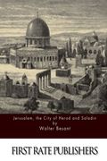 Jerusalem, the City of Herod and Saladin