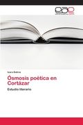 Ósmosis poética en Cortázar