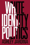 White Identity Politics (Cambridge Studies in Public Opinion and Political Psychology) (en Inglés)