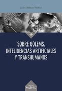 Sobre Golems, Inteligencias Artificiales y Transhumanos