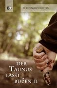 Der Taunus lässt büßen 2: 12 Kurzgeschichten aus dem Taunus