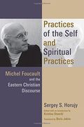 Practices of the Self and Spiritual Practices: Michel Foucault and the Eastern Christian Discourse (en Inglés)