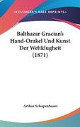 Balthazar Gracian's Hand-Orakel Und Kunst Der Weltklugheit (1871) (en Alemán)
