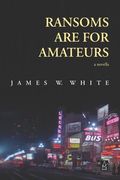 Ransoms Are For Amateurs: A Novella (en Inglés)
