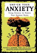 Unfuck Your Anxiety: Using Science to Rewire Your Anxious Brain (5-Minute Therapy) (en Inglés)