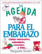 La Agenda Para el Embarazo: Listas Mensuales, Calendario, Consejos y más 