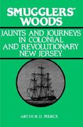 smugglers' woods: jaunts and journeys in colonial and revolutionary new jersey (en Inglés)