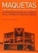 Maquetas: La Representacion del Espacio en el Proyecto Arquitecto Nico