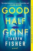Good Half Gone: A Twisty Psychological Thriller (en Inglés)