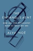The Entanglement: How art and Philosophy Make us What we are (en Inglés)
