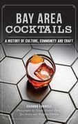 Bay Area Cocktails: A History of Culture, Community and Craft (en Inglés)