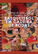 Caderno de notas para o Treinador de Basquetebol em cadeira de rodas (in Portuguese)