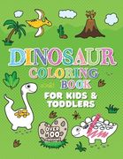 Dinosaur Coloring Book: Giant Dino Coloring Book for Kids Ages 2-4 & Toddlers. A Dinosaur Activity Book Adventure for Boys & Girls. Over 100 C (en Inglés)