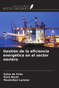 Gestión de la eficiencia energética en el sector naviero (in Spanish)