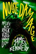 Noise Damage: My Life as a Rock & Roll Underdog (en Inglés)