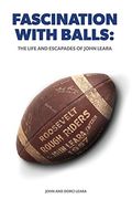 Fascination With Balls: The Life and Escapades of John Leara (en Inglés)