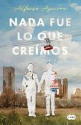 Nada fue lo que Creímos