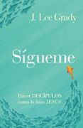Sígueme: Hacer Discípulos Como lo Hizo Jesús