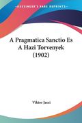 A Pragmatica Sanctio Es A Hazi Torvenyek (1902) (en Hebreo)