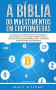 A Bíblia do Investimentos em Criptomoedas: O Melhor Guia Sobre Blockchain, Mineração, Negociação, Ico, Plataforma Ethereum, Bolsas (en Portugués)