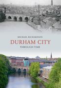 Durham City Through Time (en Inglés)
