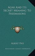 agni and its secret meaning to freemasons