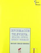 Informacion Televisiva: Mediaciones, Contenidos, Expresion y Programacion (Ciencias de La Informacion) (Spanish Edition)