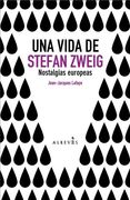 Una Vida de Stefan Zweig: Nostalgias Europeas