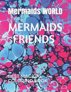 Mermaids Friends: Best Magical Coloring Book (en Inglés)