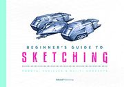 Beginner'S Guide to Sketching: Robots, Vehicles & Sci-Fi Concepts (en Inglés)