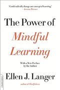 The Power of Mindful Learning (A Merloyd Lawrence Book)