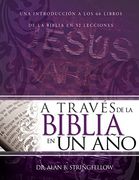 A Través de la Biblia en un Año: Una Introducción a los 66 Libros de la Biblia en 52 Lecciones (en N)