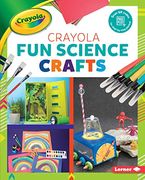 Crayola (r) fun Science Crafts (Colorful Crayola Crafts) 